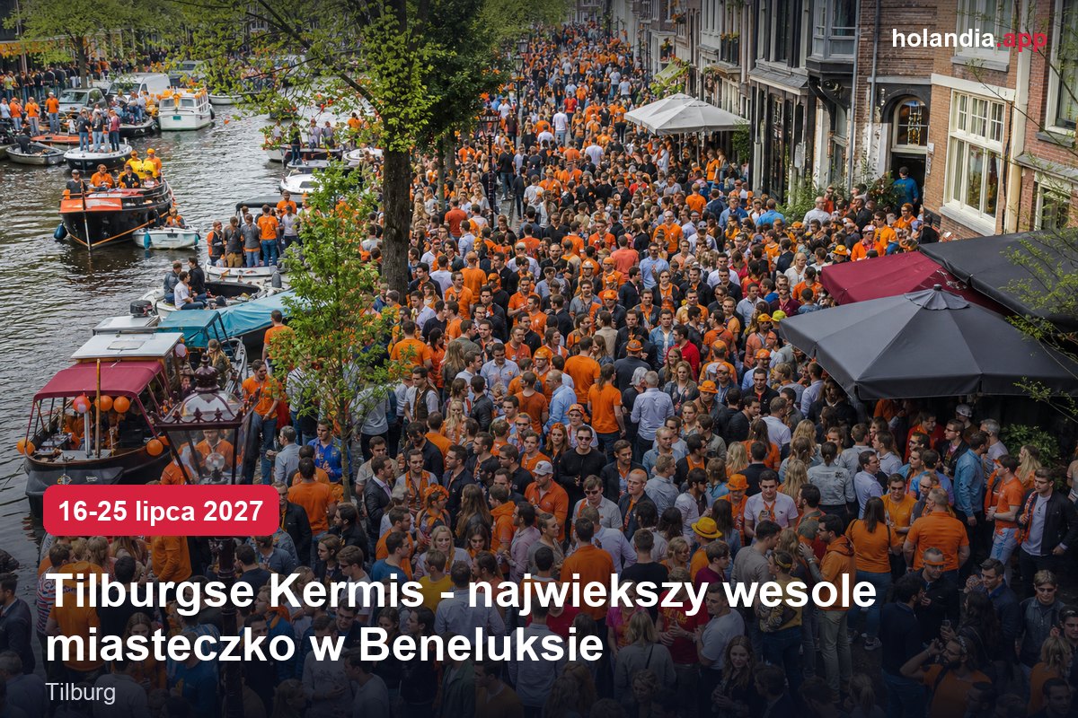 Tilburgse Kermis - największe wesołe miasteczko w Beneluksie