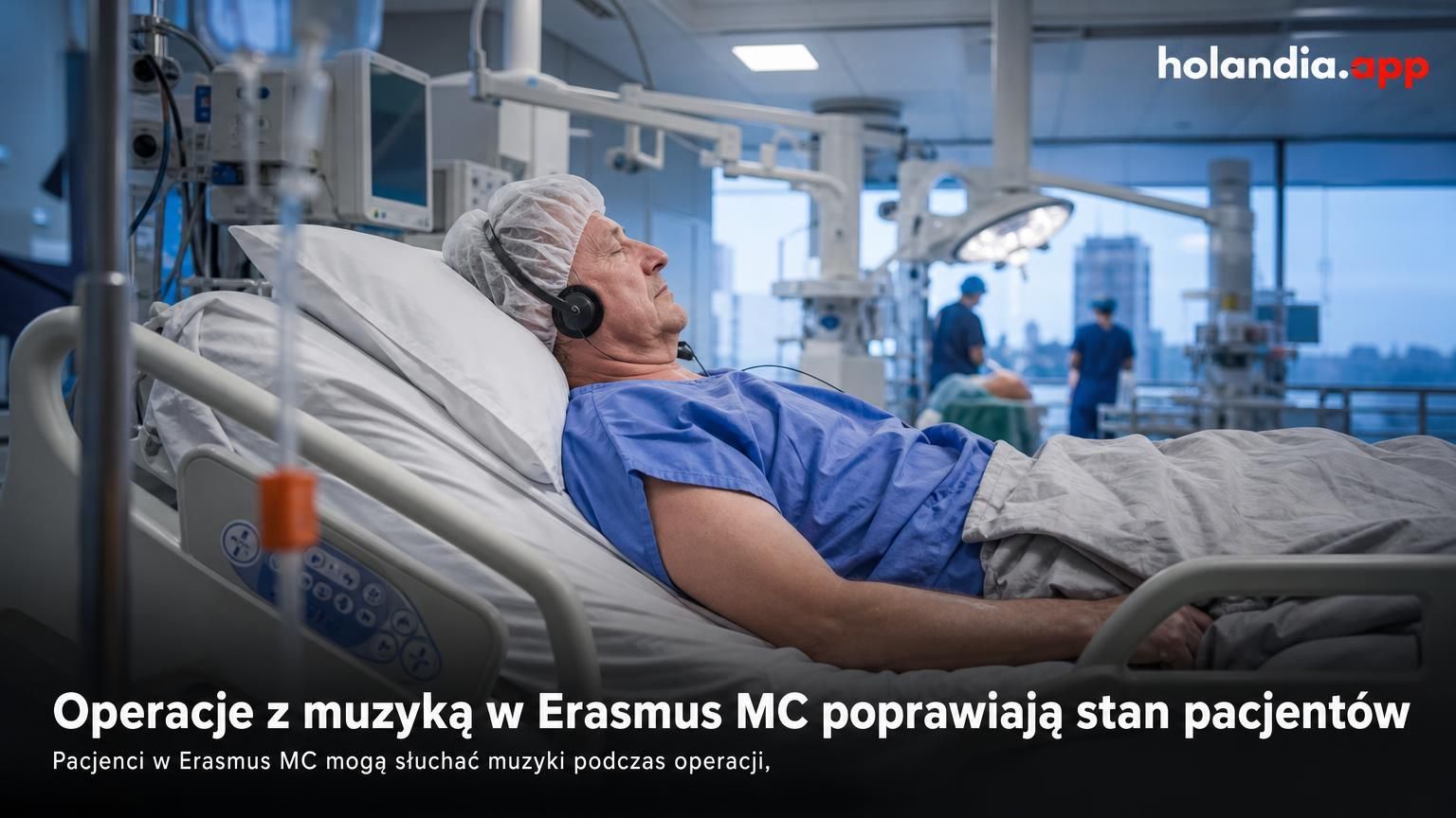 Operacje w Erasmus MC z muzyką dla pacjentów