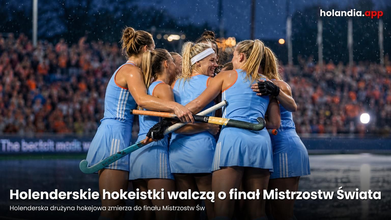 Holenderskie hokeistki walczą o finał Mistrzostw Świata
