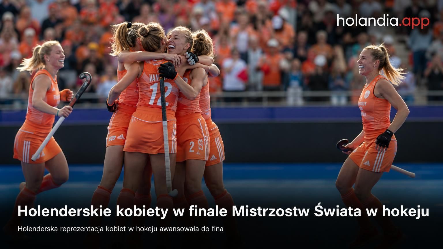 Holenderskie kobiety w finale Mistrzostw Świata w hokeju
