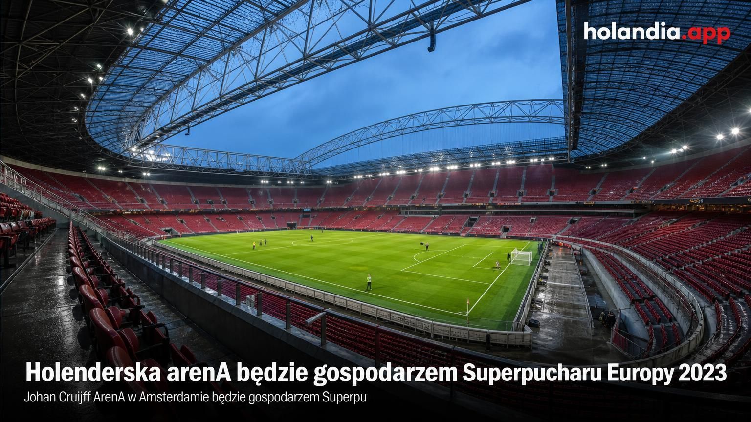 Holenderska arenA będzie gospodarzem Superpucharu Europy 2023