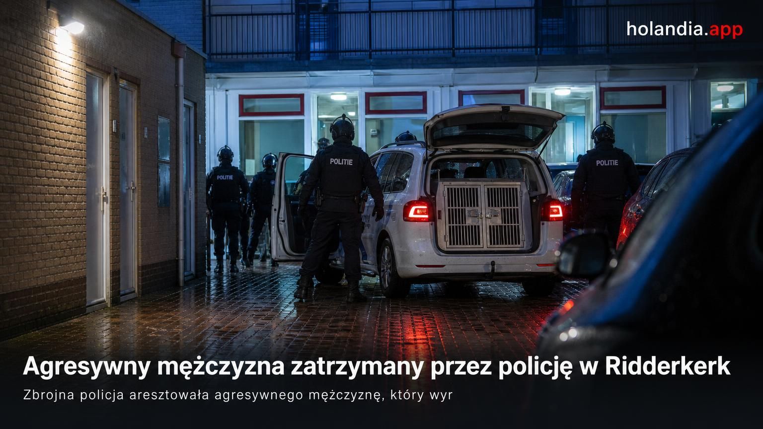 Agresywny mężczyzna zatrzymany przez policję w Ridderkerk