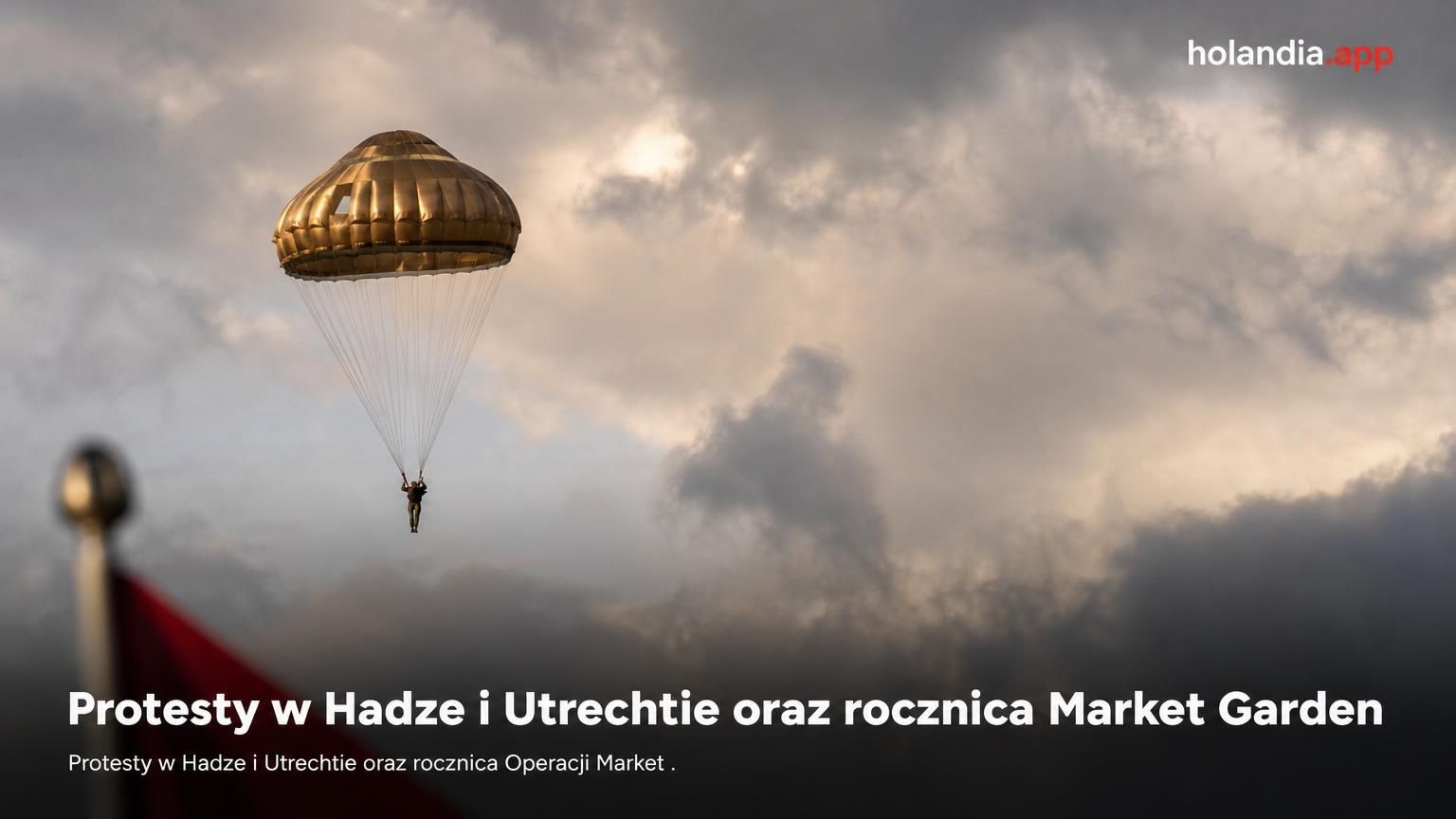 Protesty w Hadze i Utrechtcie oraz rocznica Market Garden