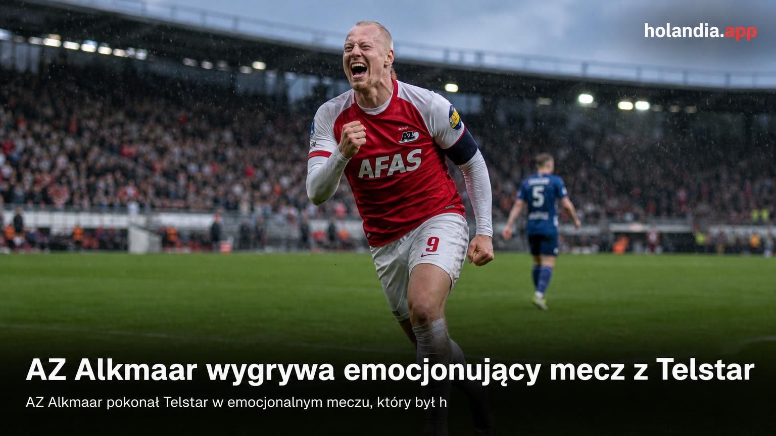 AZ Alkmaar wygrywa emocjonujący mecz z Telstar