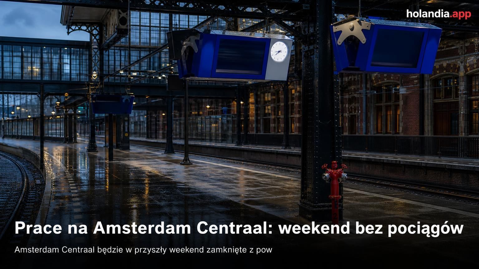 Prace na Amsterdam Centraal: weekend bez pociągów