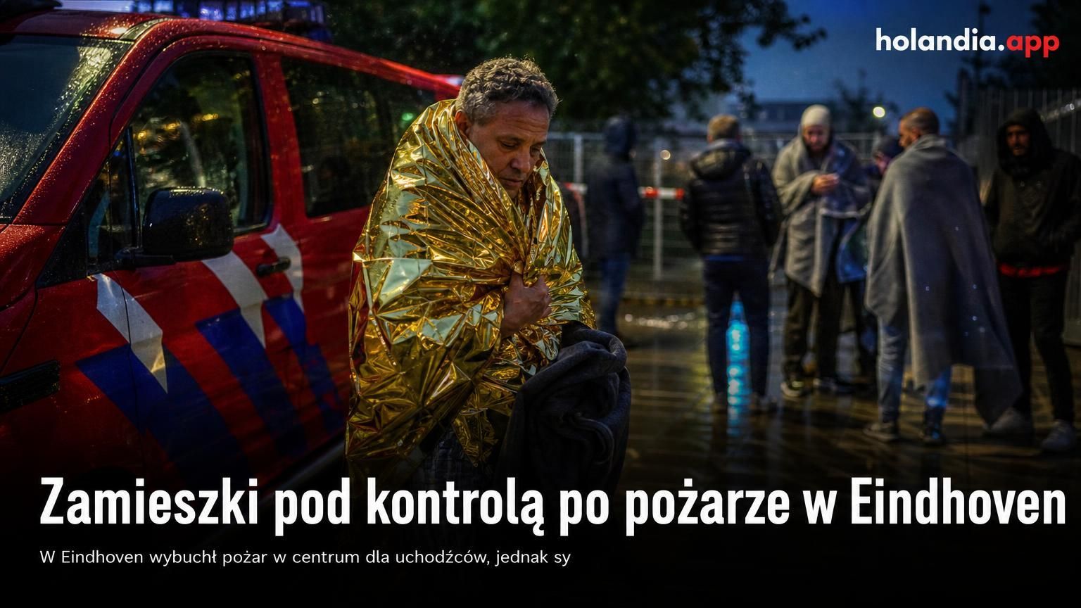 Zamieszki pod kontrolą po pożarze w Eindhoven
