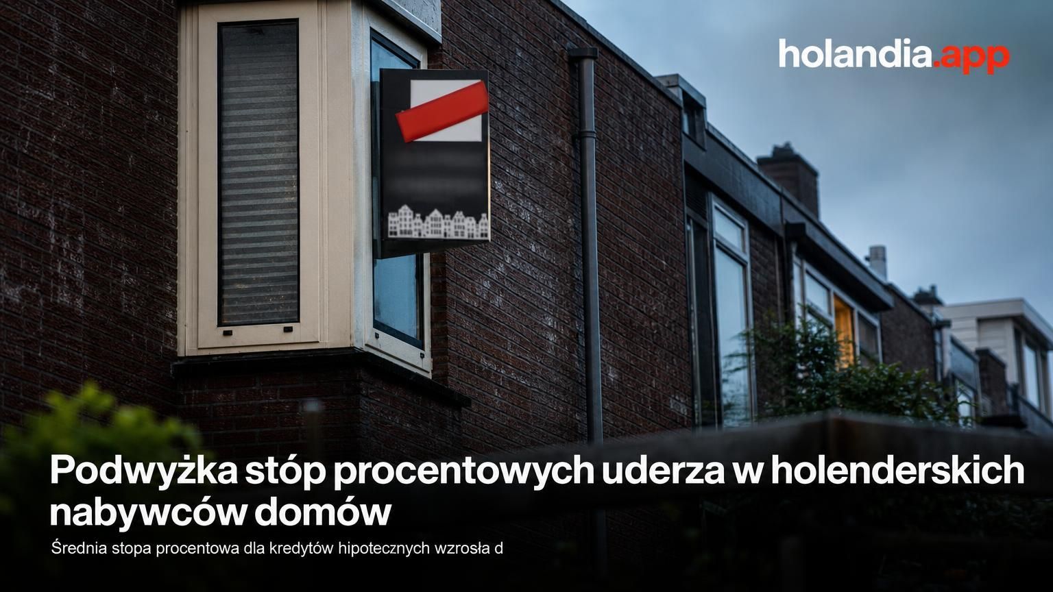 Podwyżka stóp procentowych uderza w holenderskich nabywców domów