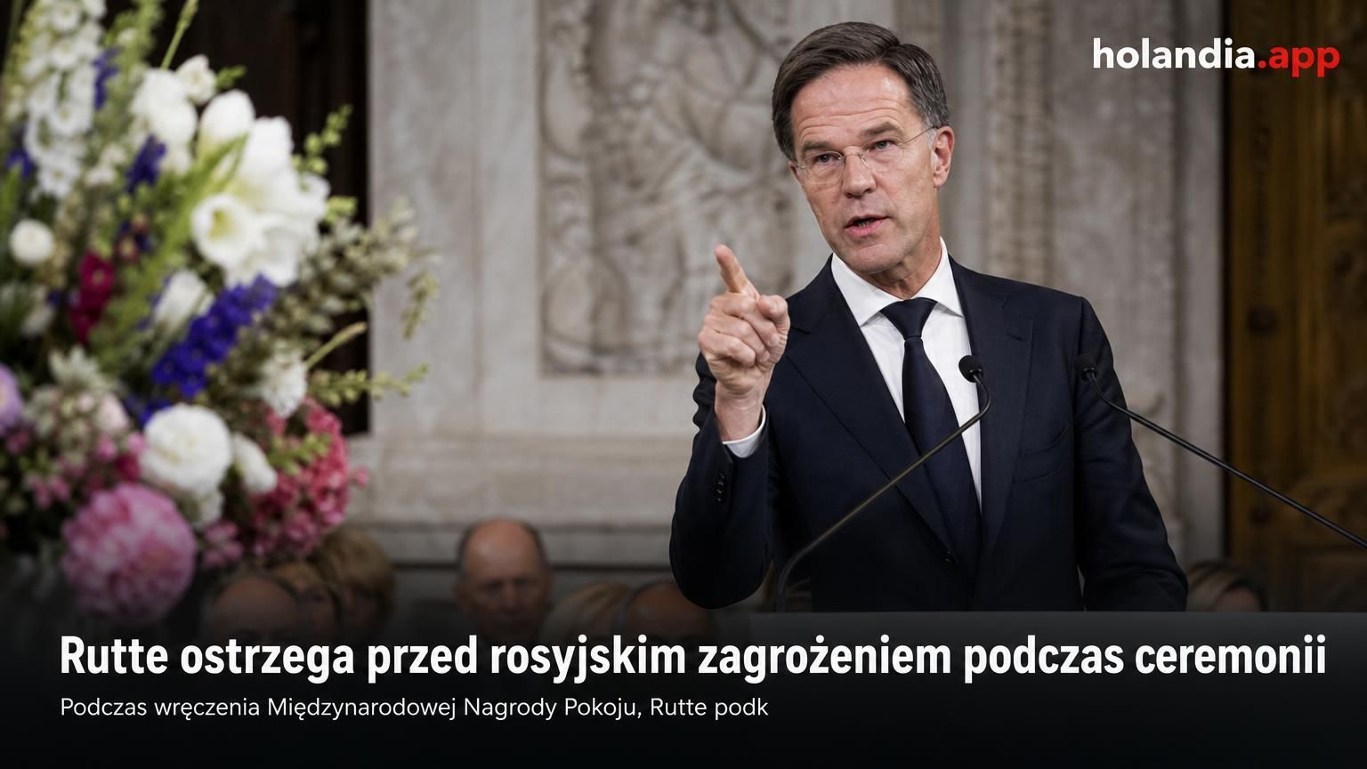 Rutte ostrzega przed rosyjskim zagrożeniem podczas ceremonii