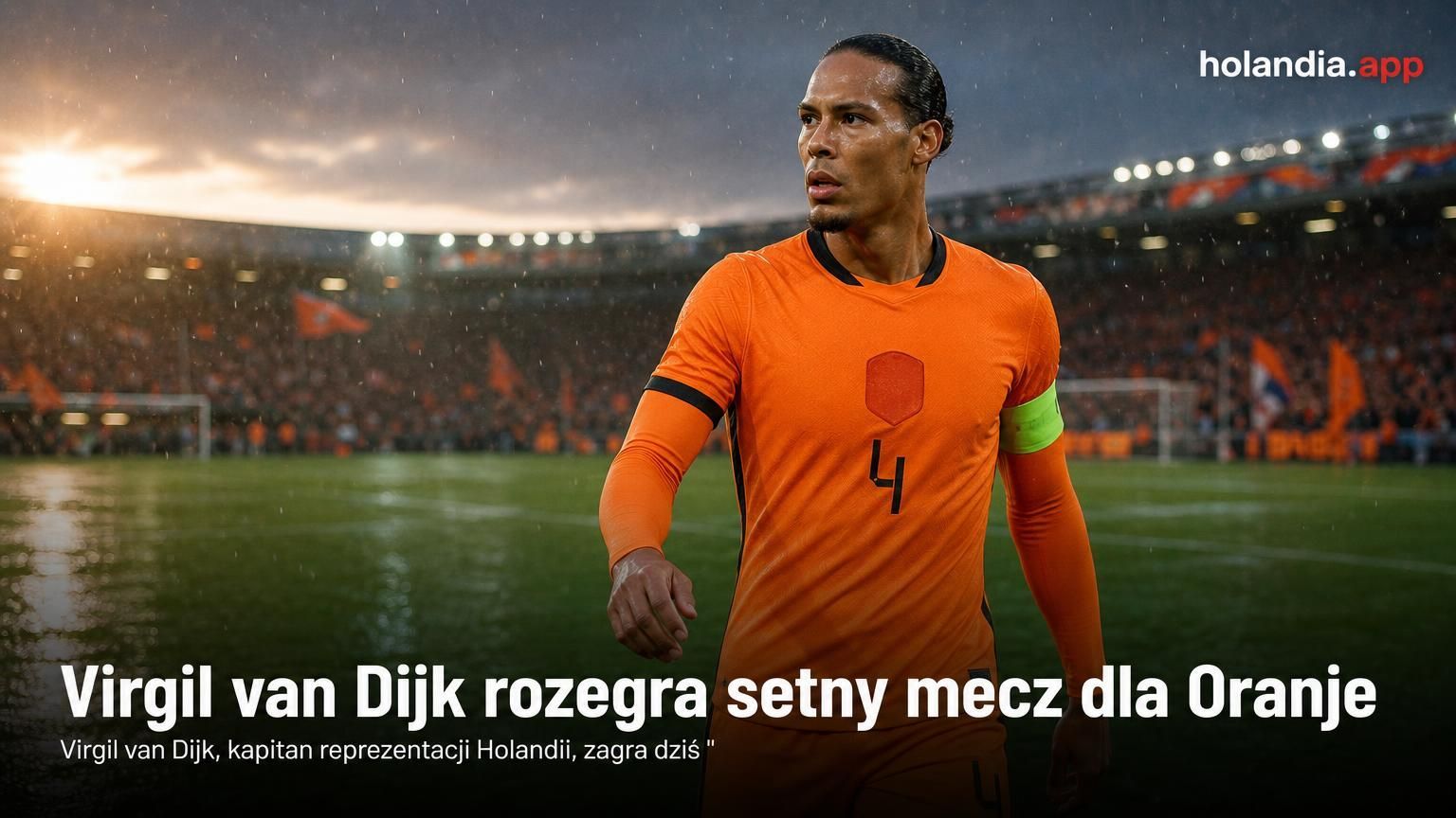 Virgil van Dijk rozegra setny mecz dla Oranje