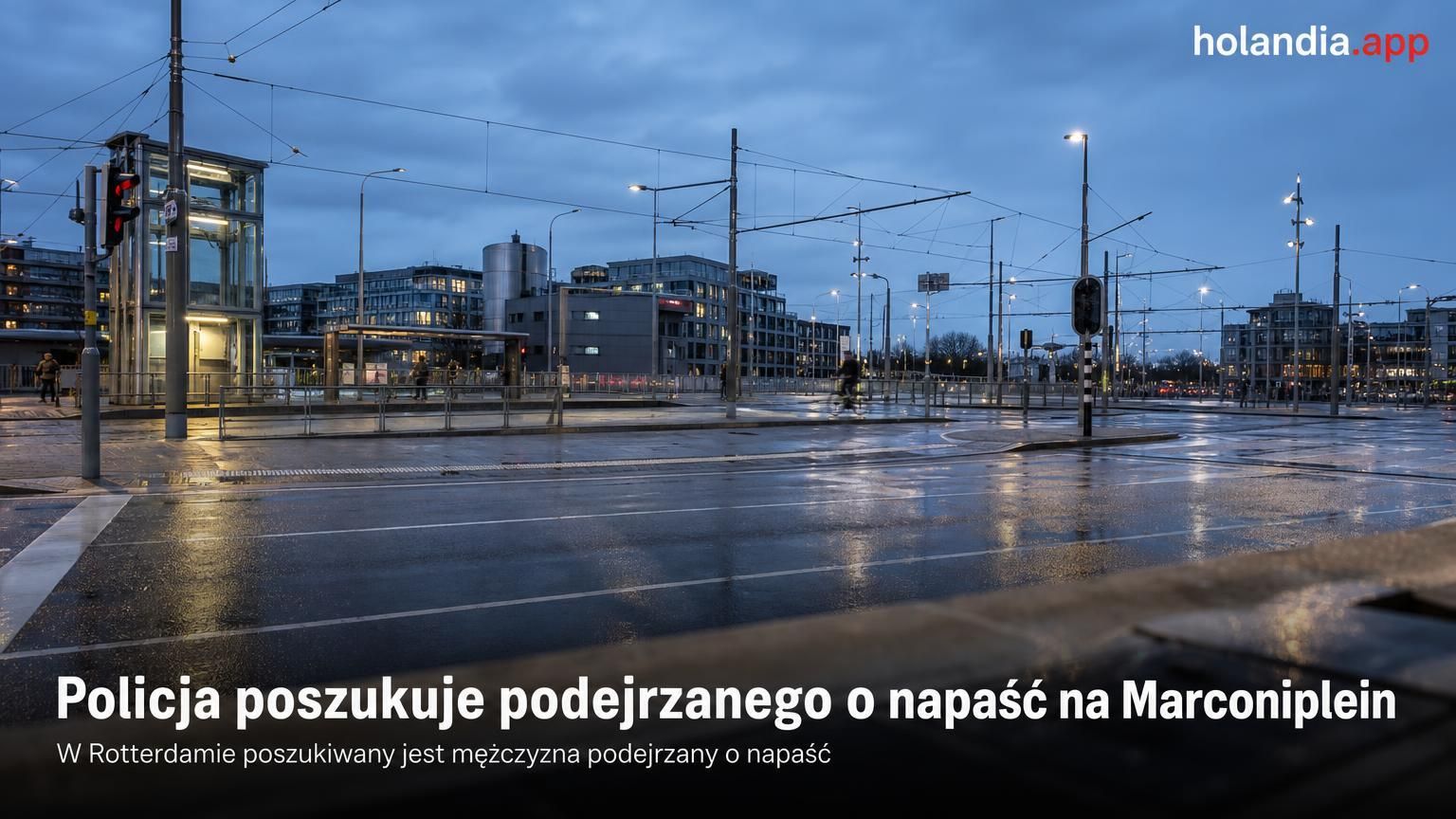 Policja poszukuje podejrzanego o napaść na Marconiplein