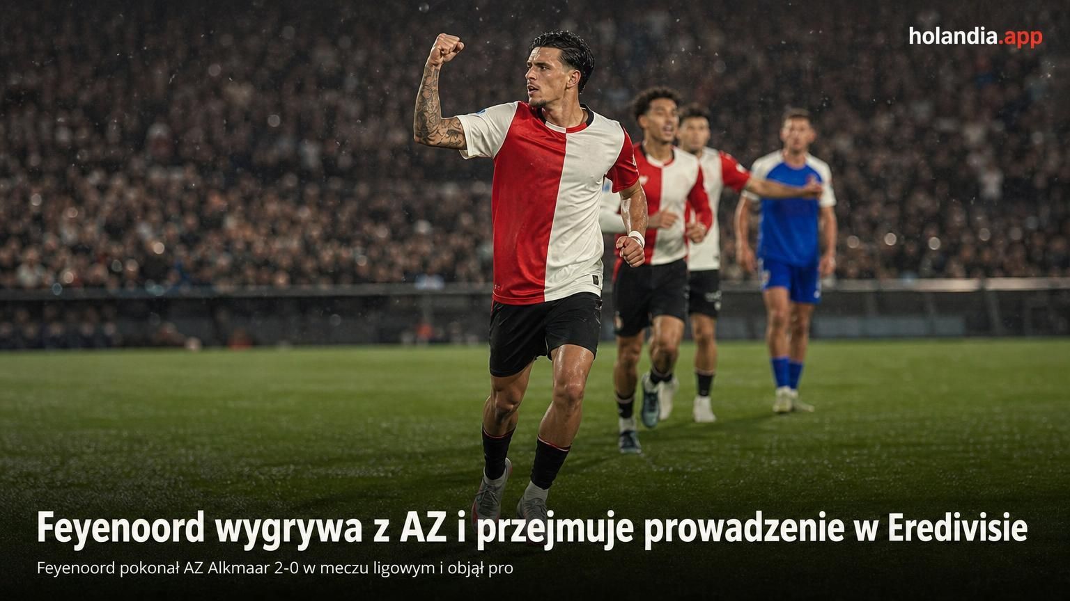 Feyenoord wygrywa z AZ i przejmuje prowadzenie w Eredivisie